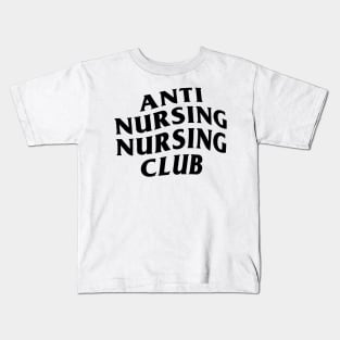 Anti Nursing Nursing Club Kids T-Shirt